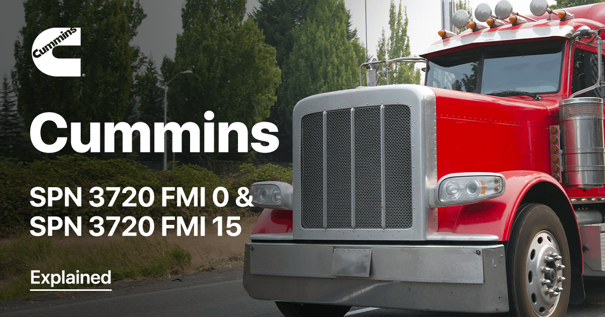 Cummins SPN 3720 FMI 0 & SPN 3720 FMI 15 - Explained – OTR Performance ...