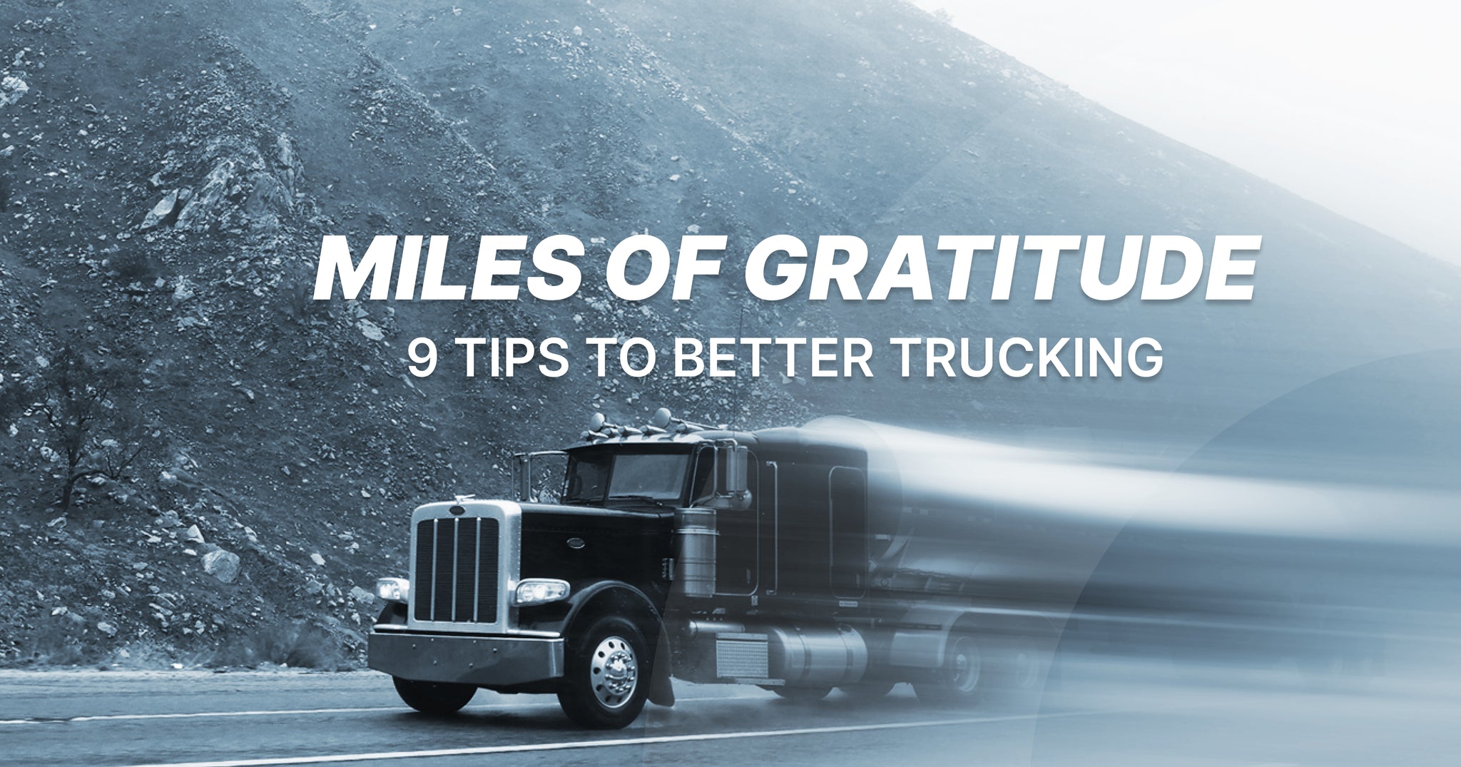 Miles of Gratitude: 9 Tips to Better Trucking