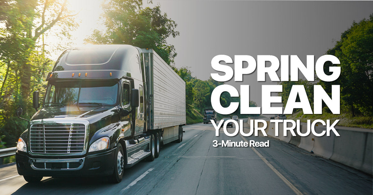 6 Steps To Spring Clean Your Semi-Truck