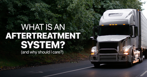 What is an aftertreatment system? (...and why should I care?)