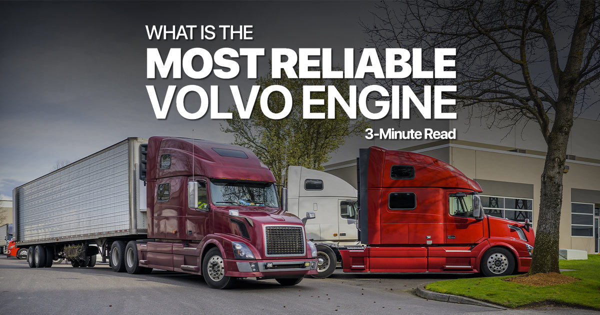 What is the Most Reliable Volvo Truck Engine and Why?