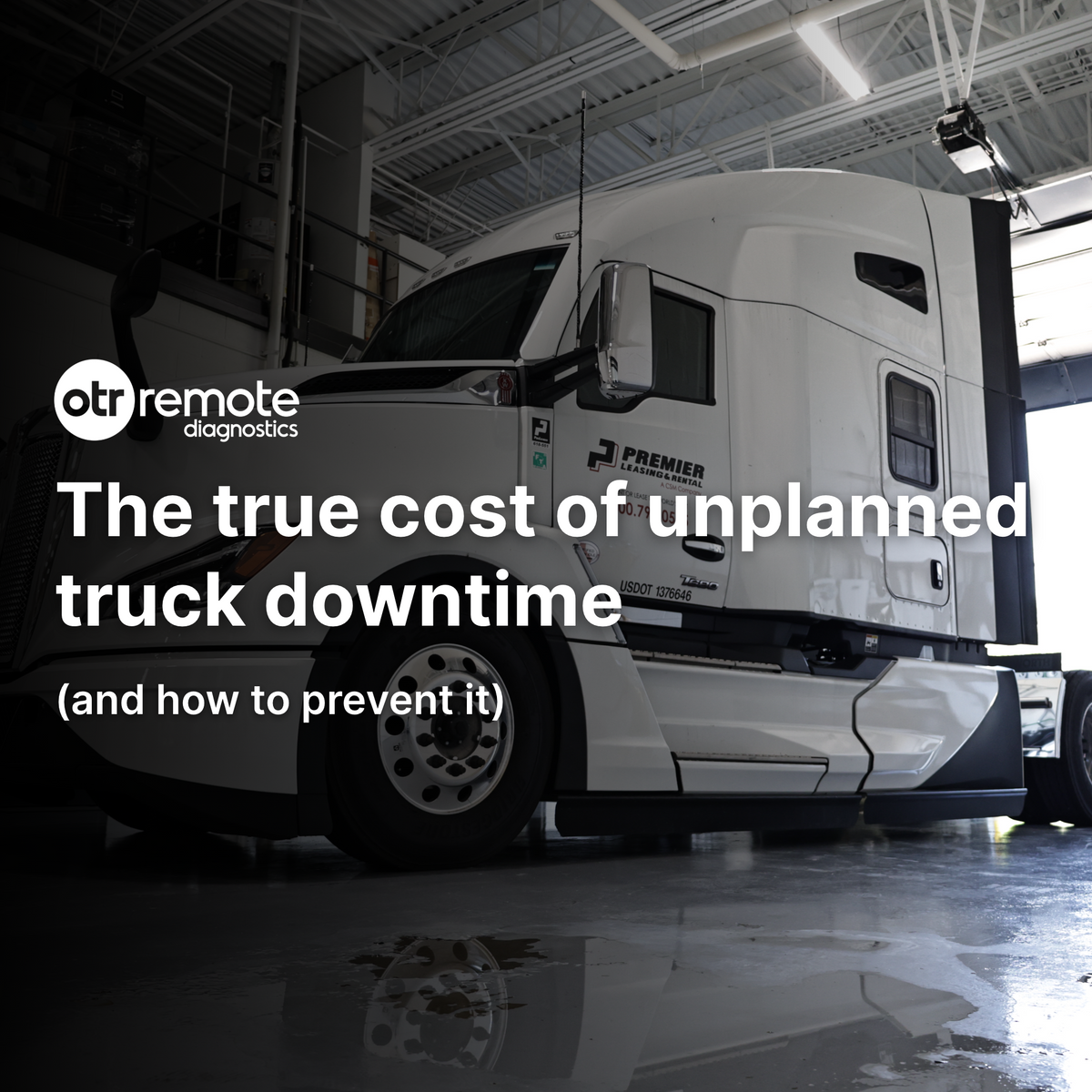 The true cost of unplanned truck downtime (and how to prevent it)