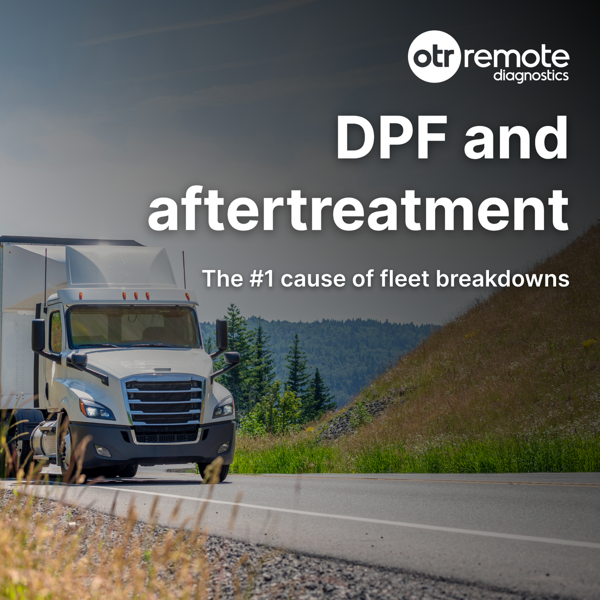 DPF and Aftertreatment: The #1 Cause of Fleet Breakdowns